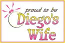 Proud to be Diego's Wife