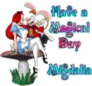 Have a Magical Day ~ Migdalia
