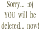 You'll be Deleted