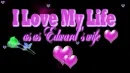 I LOVE MY LIFE, AS EDWARD'S WIFE