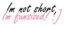 Im Not Short Im Fun Size 