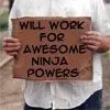 Will work for ninja powers