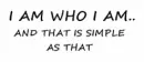i am who i am