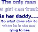 The Only Man A Girl Can Trust.....