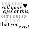 I Am So Glad You Exist 
