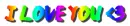 I love you <3