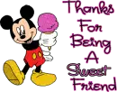 Thanks For Being A Sweet Friend Mickey