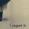 i regret it