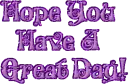 Hope You Have A Great Day -Purple-