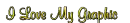 I LOVE MY GRAPHIC