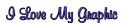 I LOVE MY GRAPHIC