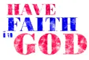 Have faith in God