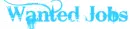 Wanted Jobs