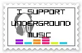 I support Underground music