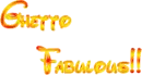 ghetto fabulous