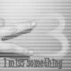 Miss something
