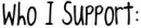 Who I support: