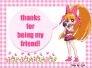 thanks for being my friend!