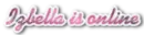 Izbella is online