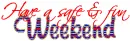 Have a safe & fun Weekend