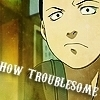How troublesome