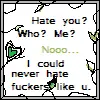 No I don't hate you <3