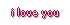 i love you