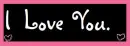 I love you.