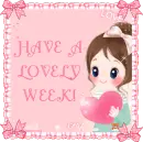 HAVE A LOVELY WEEK