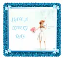 HAVE A LOVELY DAY