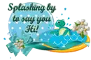 Splashing hi!