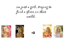 im just a girl trying to find a place in this world