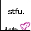 stfu?