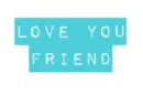 Love u Friend