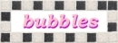 bubbles