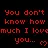 You don't know...