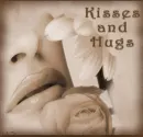 kisses and hugs