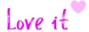 Love It<3