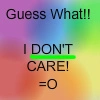 I dont care x