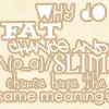 Fat and Slim