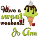 Have a sweet weekend- Jo Ann