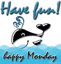 Happy monday, have fun- Sea and whale