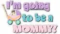 I'm going to be a mommy!