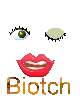 Biotch!