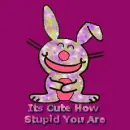 its cute how stupid you are