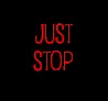 just stop