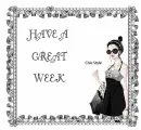 HAVE A GREAT WEEK
