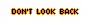 dont look back