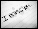 I miss you </3
