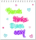 Sarah Thinks I'm Sexy